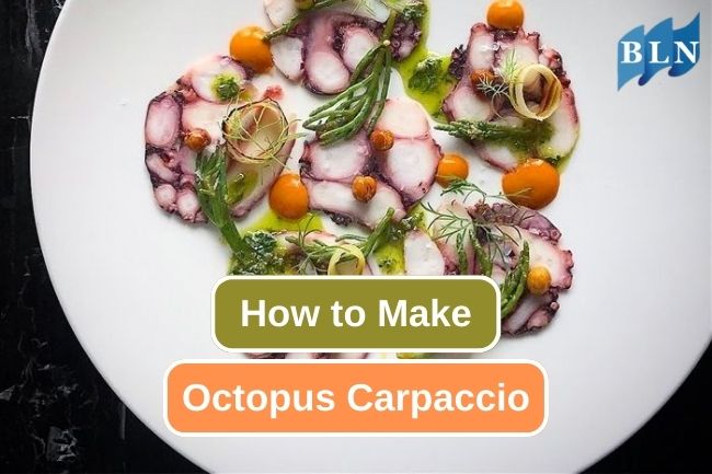 Creating Exquisite Dish: Octopus Carpaccio